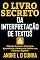 Livro O LIVRO SECRETO DA INTERPRETAÇÃO DE TEXTOS: Obtenha Sucesso e Vantagem Aprendendo a Interpretar Textos com Eficácia e Rapidez!