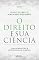 Livro O Direito e sua Ciência: Uma Introdução à Epistemologia Jurídica - 4ª Ed - 2025