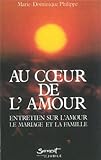Au cœur de l'amour: Entretien sur l'amour, le mariage et la famille (French Edition) by 