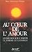 Au cœur de l'amour: Entretien sur l'amour, le mariage et la famille (French Edition) by 
