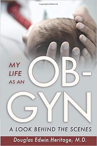 My Life As An Ob Gyn A Look Behind The Scenes Douglas - 
