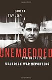 Front cover for the book Unembedded: Two Decades of Maverick War Reporting by Scott Taylor