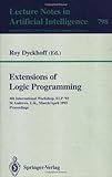 Extensions of Logic Programming : Proceedings of the 4th International Workshop, ELP '93, St. Andrews, U. K., March 29 - April 1, 1993, , 0387580255