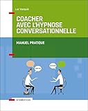 Coacher avec l'hypnose conversationnelle (Accompagnement et Coaching) (French Edition) by 