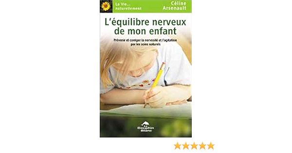 L Equilibre Nerveux De Mon Enfant French Edition Arsenault Celine Amazon Com Books