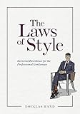The Laws of Style: Sartorial Excellence for the Professional Gentleman by Douglas Hand