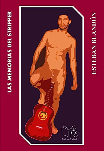LAS MEMORIAS DEL STRIPPER (Spanish Edition)