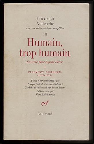 Amazon Fr Humain Trop Humain Un Livre Pour Esprits Libres Tome I Fragments Posthumes 1876 1878 Et Tome Ii Fragments Posthumes 1878 1879 Friedrich Nietzsche Robert Rovini G Colli Robert Rovini Livres