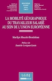 La  mobilité géographique du travailleur salarié au sein de l'Union européenne