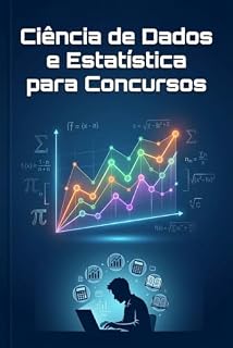 Livro Domine a Ciência de Dados e a Estatística em Concursos: Teoria Detalhada, Termos Chave, Analogias e Aplicação Prática