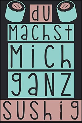 Du machst mich ganz sushig - Sushi Notizbuch für deine Ideen 