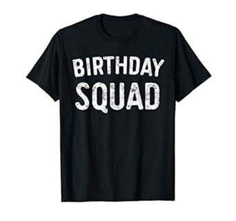Amazon.com: Birthday Squad T-Shirt Gift Shirt: Clothing