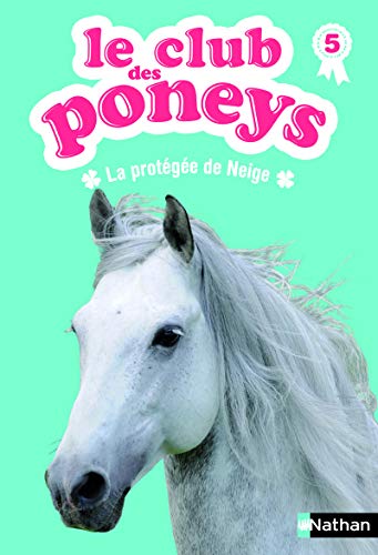 Le club des poneys, Tome 5 : La protégée de Neige by Sylvie Baussier, Olivier Rabouan