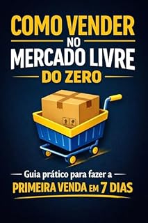 Livro “Como Vender no Mercado Livre do Zero: Guia Prático para Fazer a Primeira Venda em 7 Dias”: Por que você ainda não vendeu no Mercado Livre (e como destravar isso agora)
