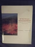 Strategic Management : Concepts and Cases, Thompson, Arthur A., Jr. and Strickland, A. J., 0256127077