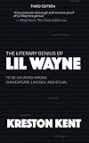 The Literary Genius of Lil Wayne: The case for Lil Wayne to be counted among Shakespeare and Dylan