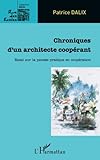 Chroniques d'un architecte coopérant: Essai Sur La Pensée Pratique En Coopération (French Edition by Patrice Dalix