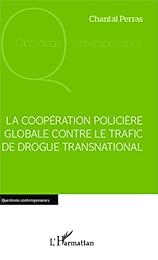 La  coopération policière globale contre le trafic de drogue transnational