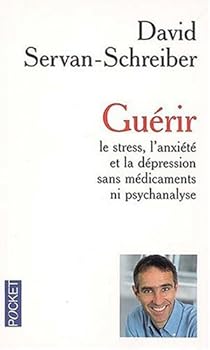 Guerir Le Stress L Anxiete Et La Depression Sans Medicaments Ni Psychanalyse Babelio