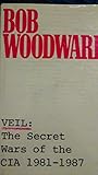 Veil, the Secret Wars of the Cia 1981-1987 by 