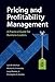 Pricing and Profitability Management: A Practical Guide for Business Leaders