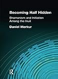 Becoming Half Hidden by Daniel Merkur