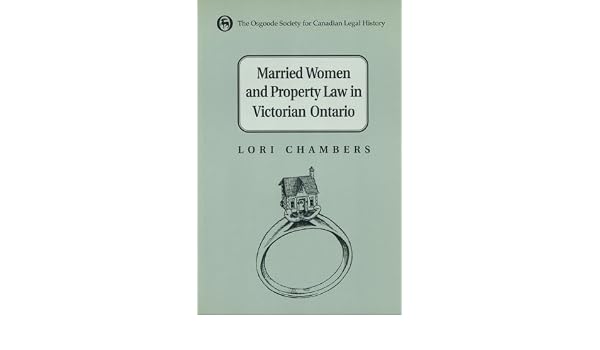 Married Women And The Law Of Property In Victorian Ontario - 