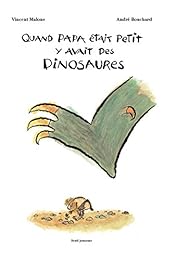 Quand papa était petit y avait des dinosaures