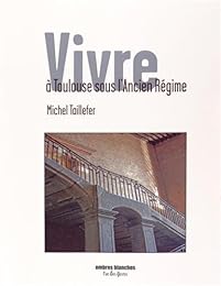 Vivre à Toulouse sous l'Ancien régime