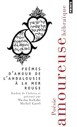 Poèmes d'amour de l'Andalousie à la mer Rouge