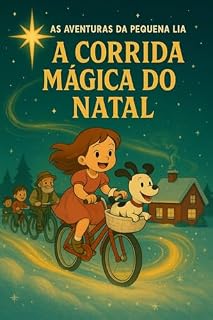 Livro as Aventuras da pequena Lia: A Corrida Mágica do Natal.