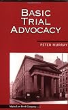 Basic Trial Advocacy by Peter L. Murray