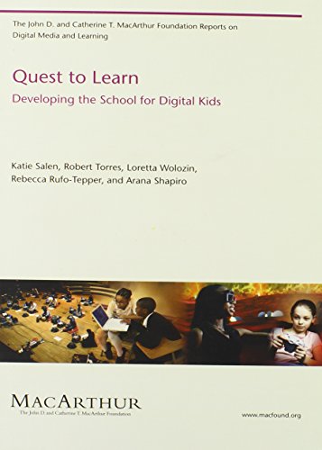 Quest to Learn: Developing the School for Digital Kids (The John D. and Catherine T. MacArthur Foundation Reports on Digital Media and Learning)