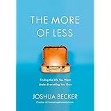 The More of Less: Finding the Life You Want Under Everything You Own