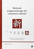 Méthode d'apprentissage des caractères chinois : 400 caractères pour la pratique et 1500 exemples by