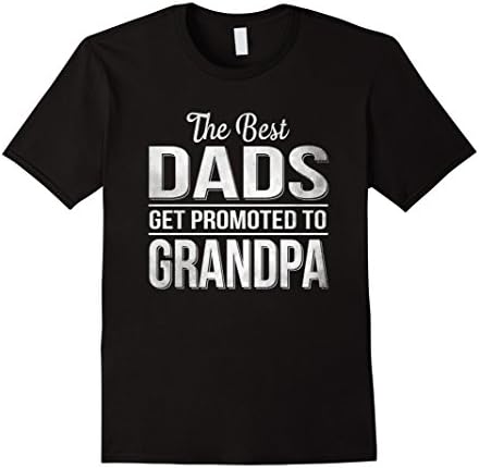 Mens The only best dads get promoted to grandpa XL Black