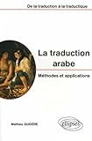 La traduction arabe : Méthodes et applications, De la traduction à la traductique by