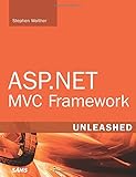 ASP.NET MVC Framework Unleashed by Stephen Walther