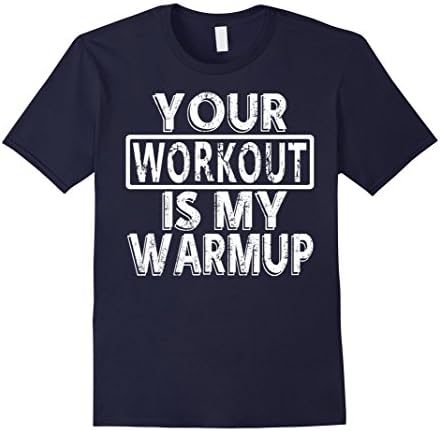 Men's Your Workout Is My Warmup Funny Gym Bodybuilding T-Shirt Small Navy