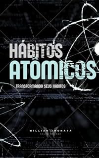 Livro Hábitos Atômicos - Transformando seus Hábitos