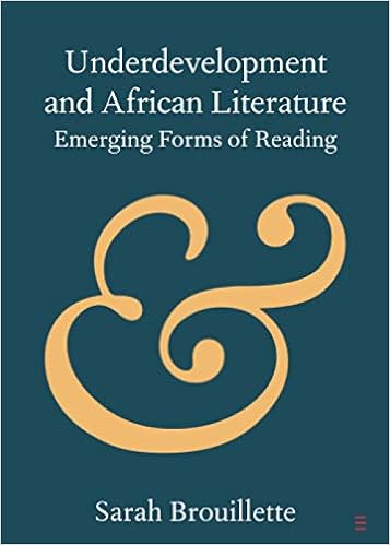 Underdevelopment And African Literature Elements In Publishing And Book Culture Brouillette Sarah 9781108713788 Amazon Com Books