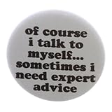 of course I talk to myself need expert advice Magnet Voices Funny Humor