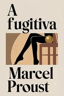 Livro A fugitiva (Em busca do tempo perdido, Volume 6)