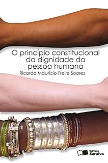 Livro O PRINCÍPIO CONSTITUCIONAL DA DIGNIDADE DA PESSOA HUMANA