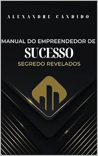 Livro Manual do Empreendedor de Sucesso: Conheça os segredos para lhe ajudar a ter sucesso