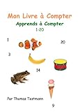 Mon Livre à Compter : Apprends à Compter (1-20) (French Edition) by Thomas Testmann
