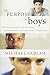 The Purpose of Boys: Helping Our Sons Find Meaning, Significance, and Direction in Their Lives