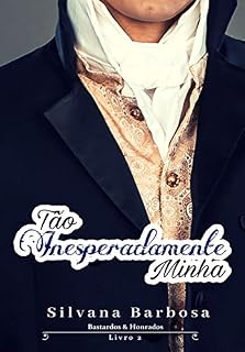 Livro Tão Inesperadamente Minha (Bastardos & Honrados Livro 2)