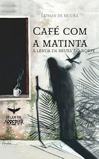 Livro CAFÉ COM A MATINTA: A LENDA DA BRUXA DO NORTE