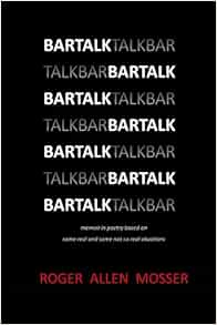 Amazon Com Bartalk Memoir In Poetry Based On Some Real And Some